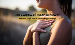 Kobieta z ręką na piersi, tekst: "Jak zwiększyć pułap tlenowy? VO2max, czyli sekret sportowej przewagi.