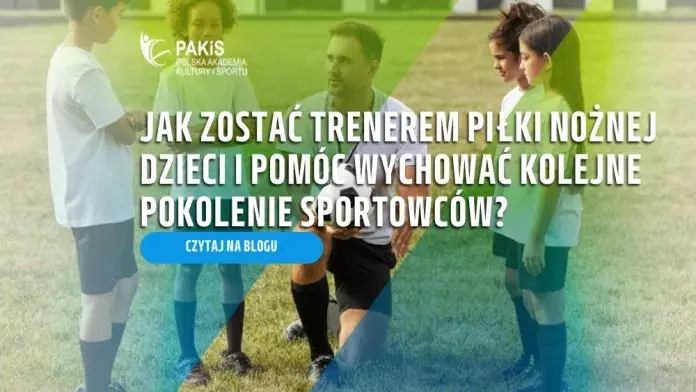 Jak zostać trenerem piłki nożnej w Polsce? Przewodnik krok po kroku