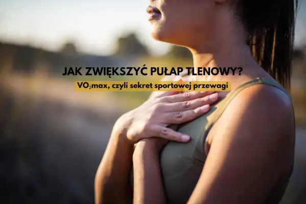 Kobieta z ręką na piersi, tekst: "Jak zwiększyć pułap tlenowy? VO2max, czyli sekret sportowej przewagi.